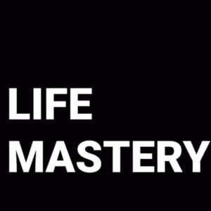 LIFE MASTERY