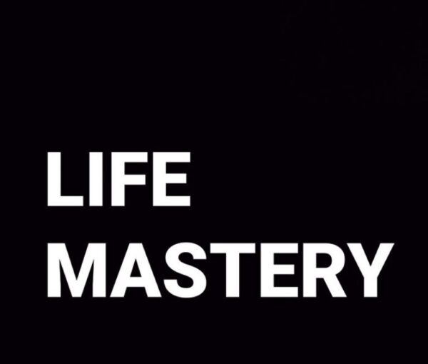 LIFE MASTERY