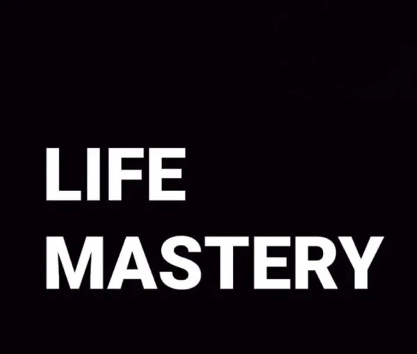 LIFE MASTERY